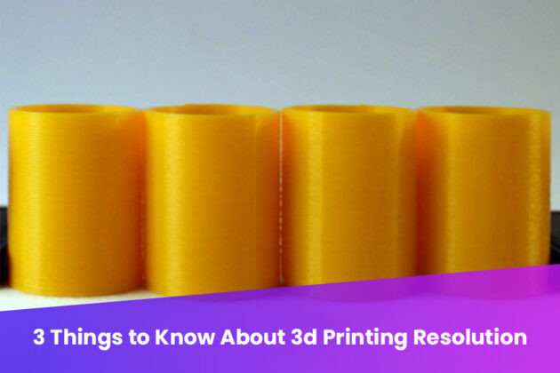 3D PRINTING RESOLUTION